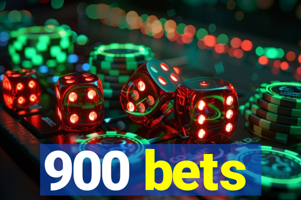 900 bets